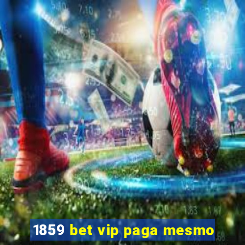 1859 bet vip paga mesmo