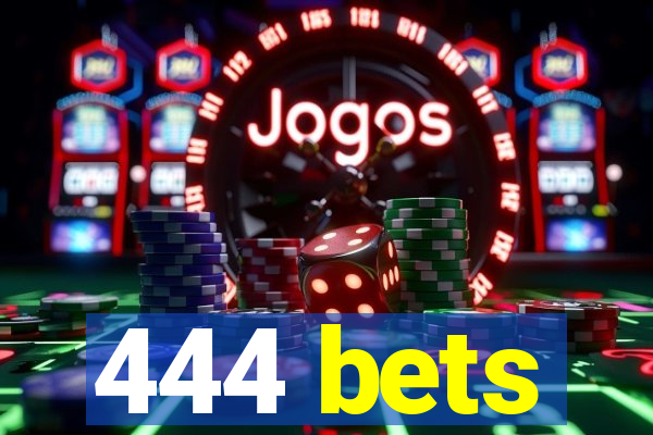 444 bets