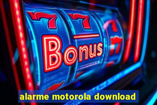 alarme motorola download