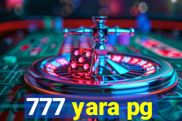 777 yara pg