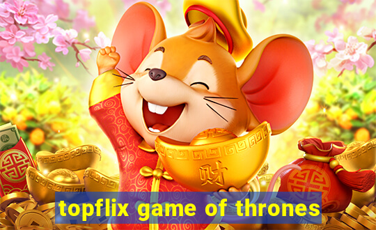 topflix game of thrones