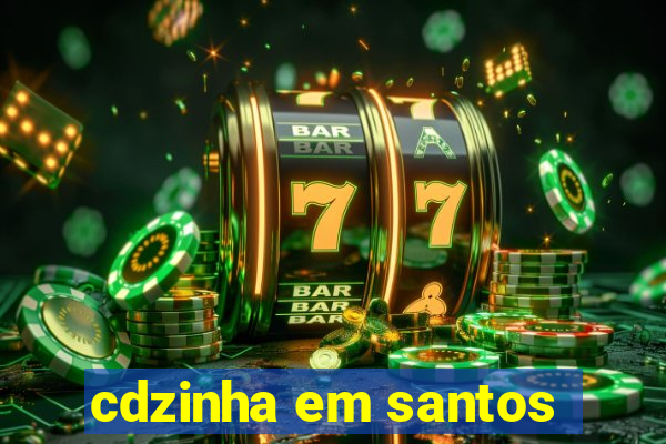 cdzinha em santos