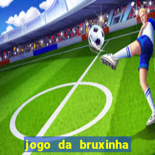 jogo da bruxinha ganhar dinheiro