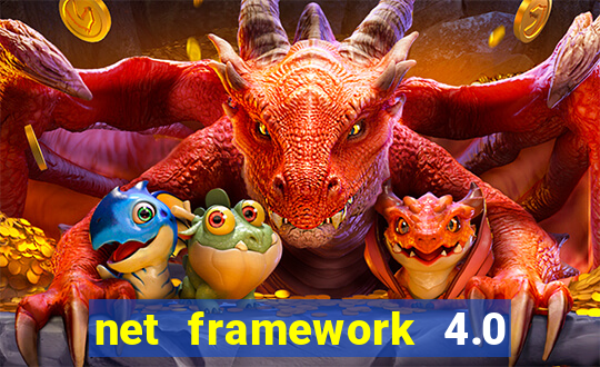 net framework 4.0 v 30319 windows 7 64 bit