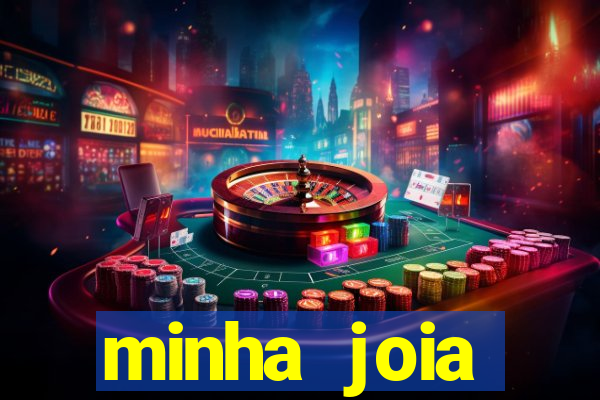 minha joia significado minha joia giria