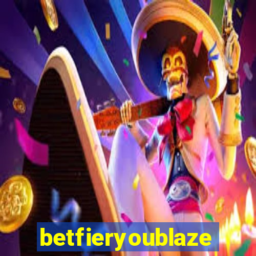 betfieryoublaze