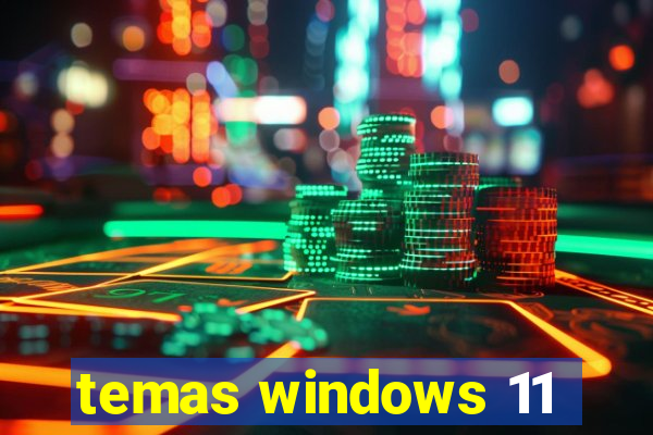 temas windows 11