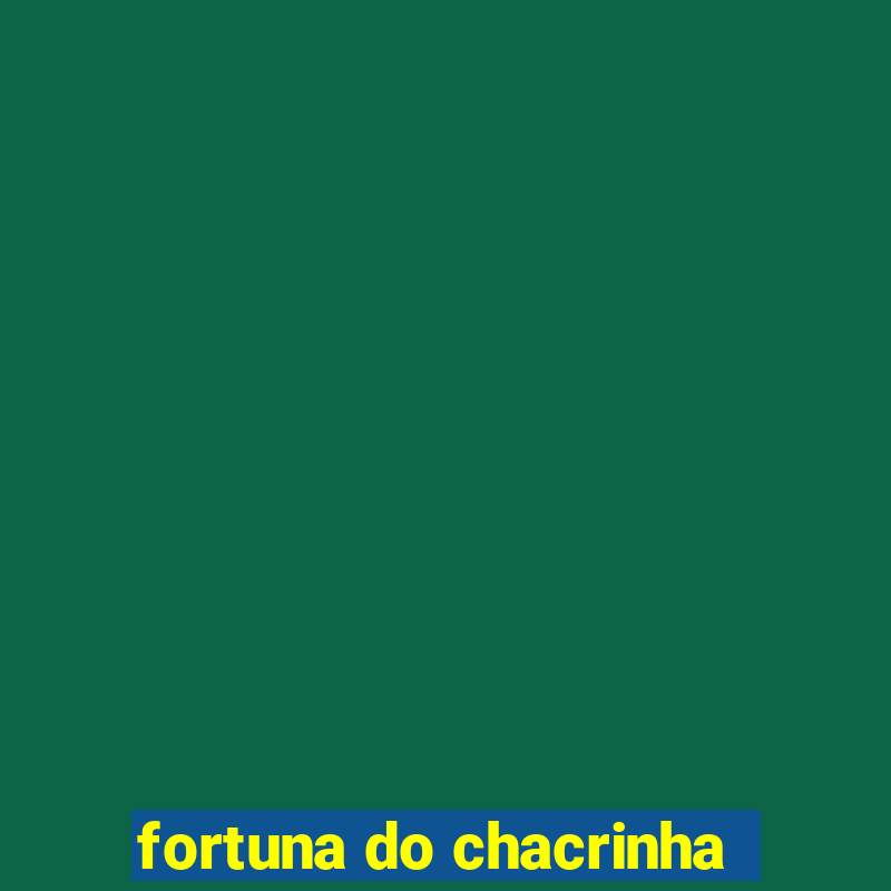 fortuna do chacrinha