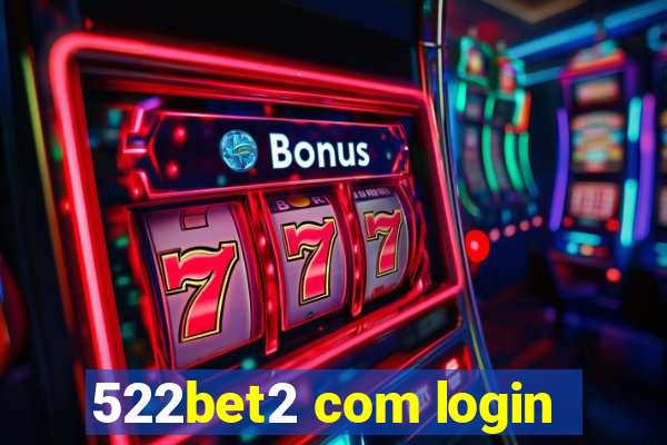 522bet2 com login