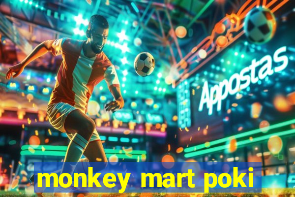 monkey mart poki