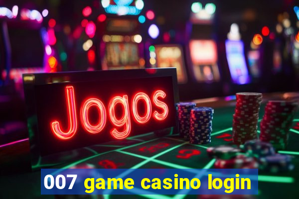 007 game casino login