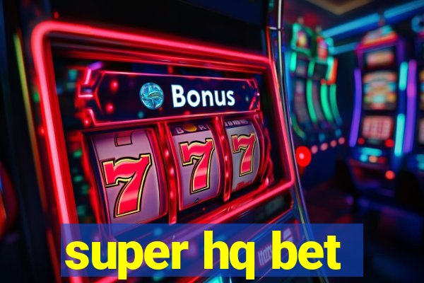 super hq bet