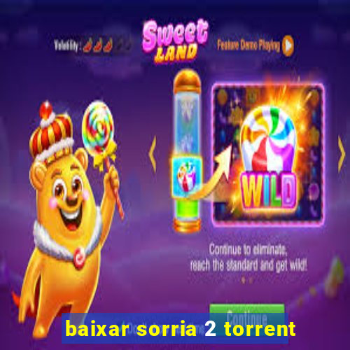 baixar sorria 2 torrent