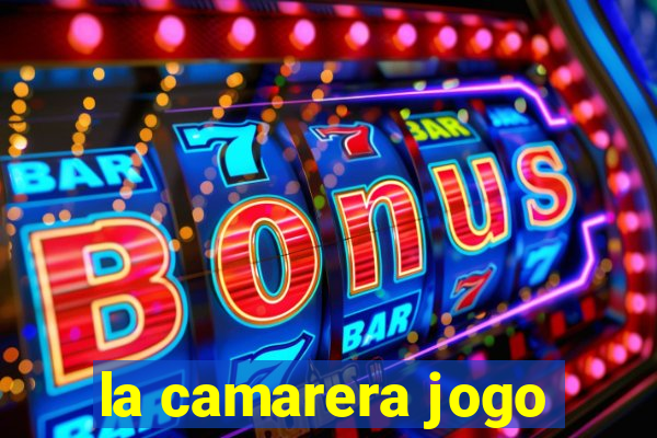 la camarera jogo