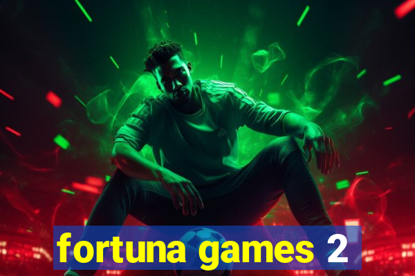 fortuna games 2