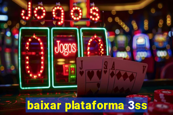 baixar plataforma 3ss