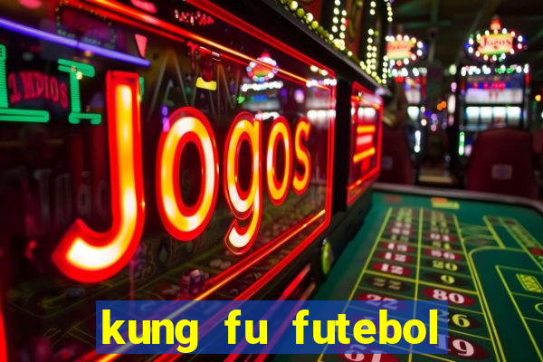 kung fu futebol clube completo dublado