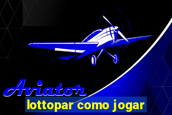 lottopar como jogar