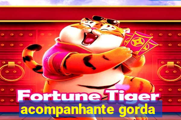 acompanhante gorda