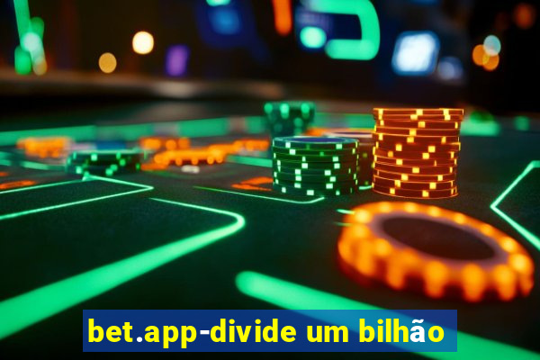 bet.app-divide um bilhão