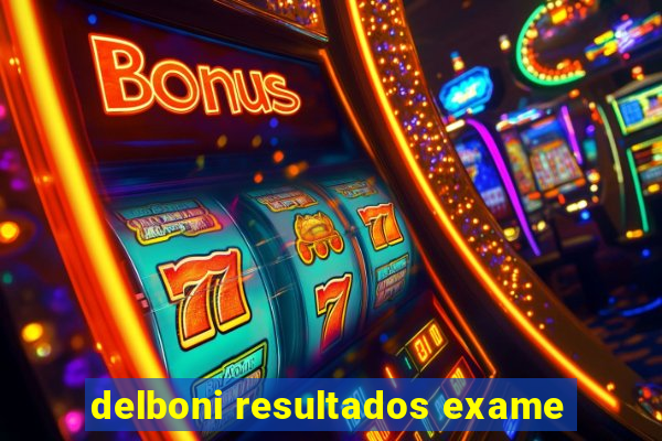 delboni resultados exame