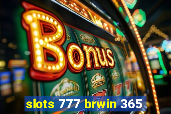 slots 777 brwin 365