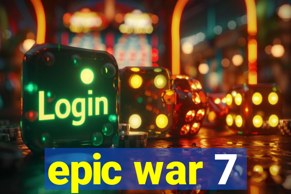 epic war 7