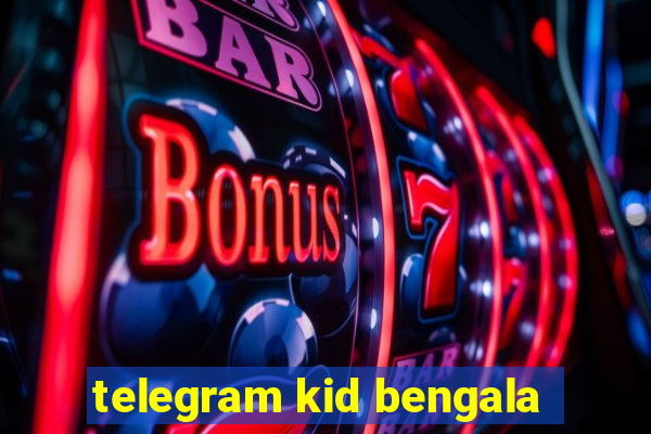 telegram kid bengala