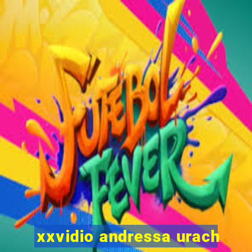 xxvidio andressa urach