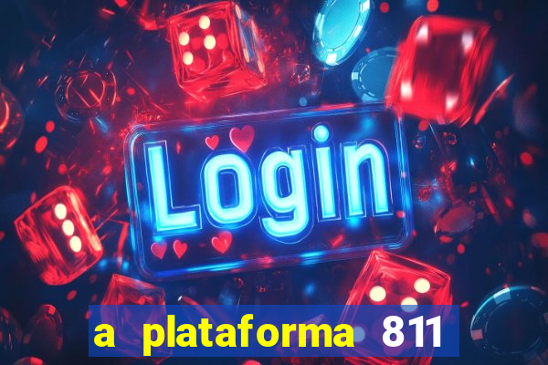 a plataforma 811 bet é confiável