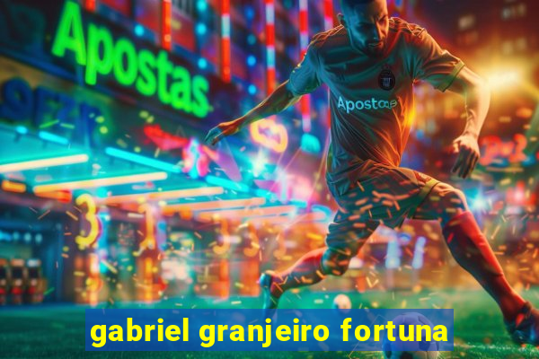 gabriel granjeiro fortuna