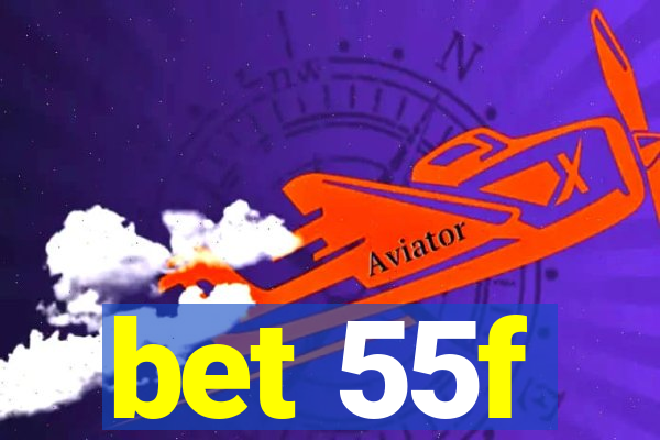 bet 55f