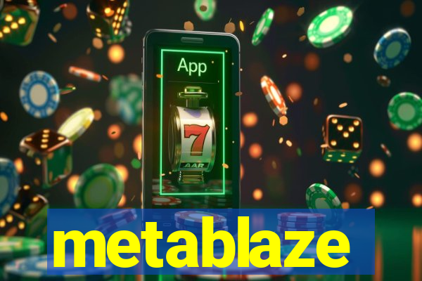 metablaze