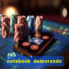 notebook demorando para ligar tela preta