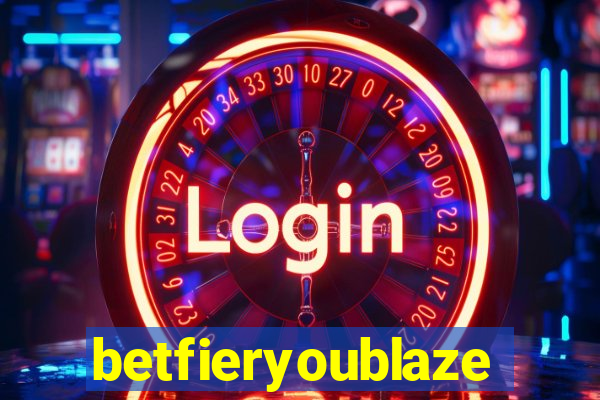 betfieryoublaze