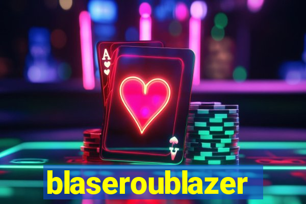 blaseroublazer