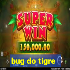 bug do tigre