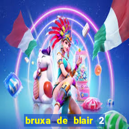 bruxa de blair 2 filme completo dublado