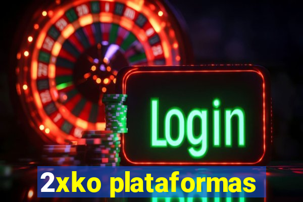 2xko plataformas