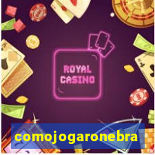 comojogaronebra