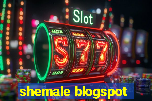 shemale blogspot