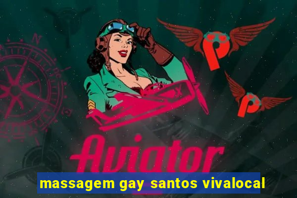 massagem gay santos vivalocal