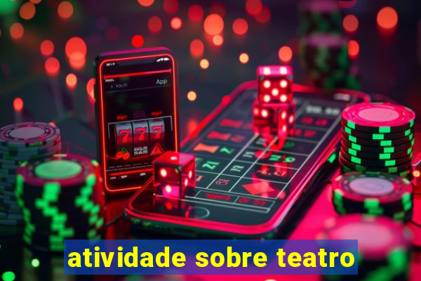 atividade sobre teatro