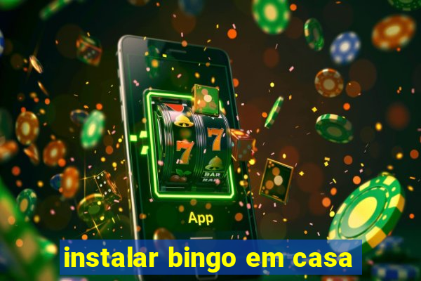 instalar bingo em casa