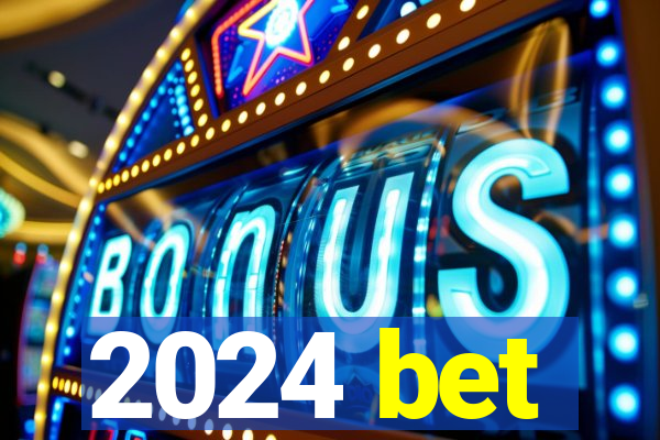 2024 bet