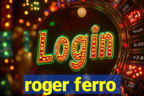 roger ferro