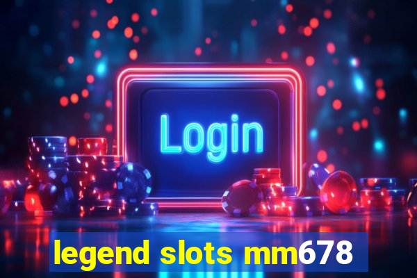 legend slots mm678