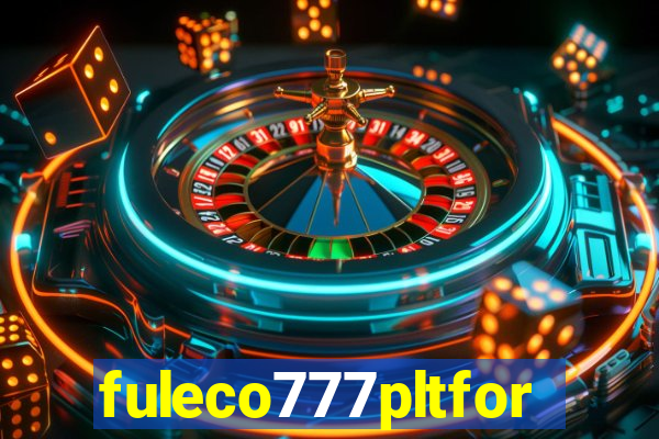 fuleco777pltfor