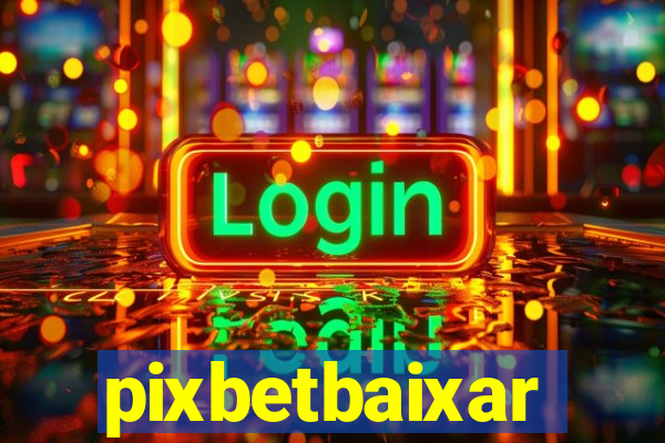 pixbetbaixar