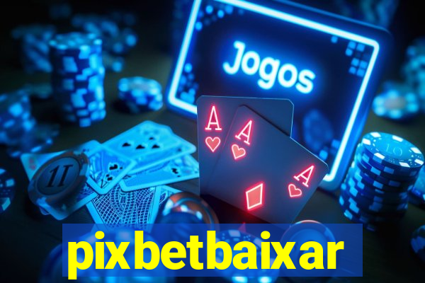 pixbetbaixar